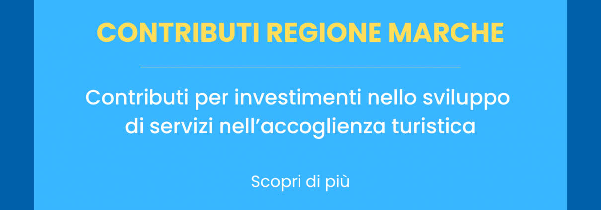 Contributi per investimenti nello sviluppo di servizi nell'accoglienza turistica per la Regione Marche