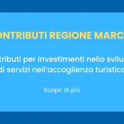 Contributi per investimenti nello sviluppo di servizi nell'accoglienza turistica per la Regione Marche