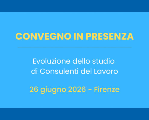 Convegno a Firenze il 26 giugno 2026 dalle 14:00 per approfondire l'evoluzione dello studio di Consulenti del Lavoro