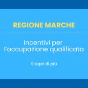 Regione Marche – Incentivi per l’occupazione qualificata