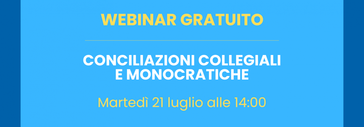 webinar 21 luglio conciliazioni collegiali e monocratiche