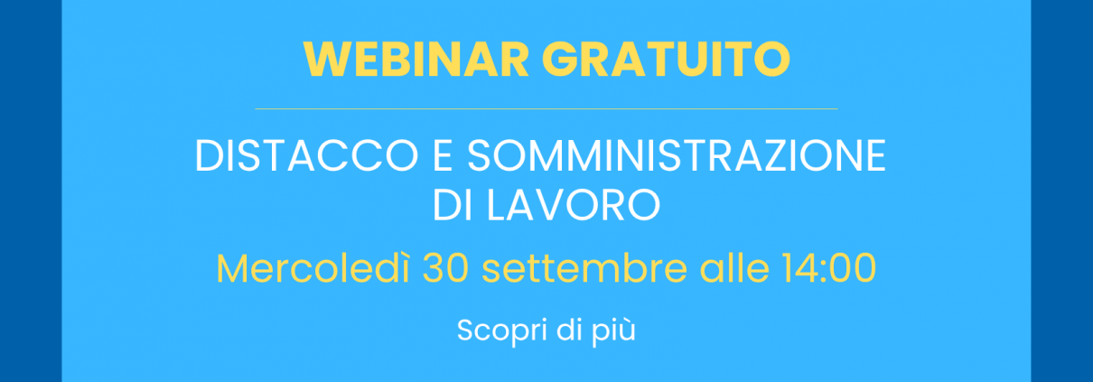 webinar mercoledì 30 settembre - Distacco e somministrazione di lavoro